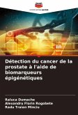 Détection du cancer de la prostate à l'aide de biomarqueurs épigénétiques Détection du cancer de la prostate à l'aide de biomarqueurs épigénétiques