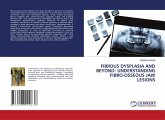 FIBROUS DYSPLASIA AND BEYOND: UNDERSTANDING FIBRO-OSSEOUS JAW LESIONS FIBROUS DYSPLASIA AND BEYOND: UNDERSTANDING FIBRO-OSSEOUS JAW LESIONS