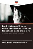 La dictature militaire civile brésilienne dans les tranchées de la mémoire