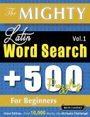 THE MIGHTY LATIN WORD SEARCH - 500 PUZZLES FOR BEGINNERS - DELTA CLASSICS - GIANT EDITION - FIND 10,000 WORDS, THE ULTIMATE CHALLENGE!