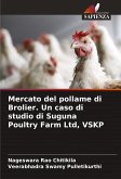 Mercato del pollame di Brolier. Un caso di studio di Suguna Poultry Farm Ltd, VSKP Mercato del pollame di Brolier. Un caso di studio di Suguna Poultry Farm Ltd, VSKP