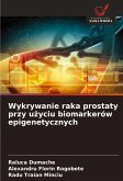 Wykrywanie raka prostaty przy u¿yciu biomarkerów epigenetycznych Wykrywanie raka prostaty przy u¿yciu biomarkerów epigenetycznych