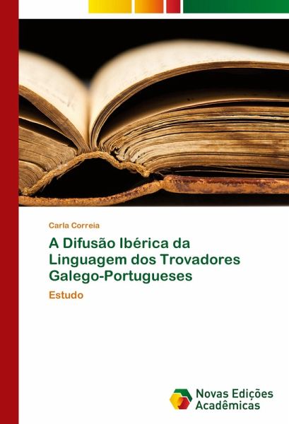 A Difusão Ibérica da Linguagem dos Trovadores Galego-Portugueses