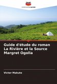 Guide d'étude du roman La Rivière et la Source Margret Ogolla