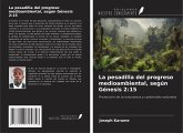 La pesadilla del progreso medioambiental, según Génesis 2:15 La pesadilla del progreso medioambiental, según Génesis 2:15