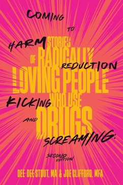Coming to Harm Reduction Kicking and Screaming - Stout, Dee Dee; Clifford, Joe Coming to Harm Reduction Kicking and Screaming - Stout, Dee Dee; Clifford, Joe