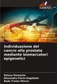 Individuazione del cancro alla prostata mediante biomarcatori epigenetici Individuazione del cancro alla prostata mediante biomarcatori epigenetici