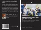 La psicomotricidad como práctica social La psicomotricidad como práctica social
