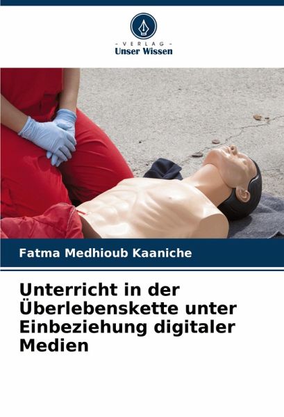 Unterricht in der Überlebenskette unter Einbeziehung digitaler Medien Unterricht in der Überlebenskette unter Einbeziehung digitaler Medien