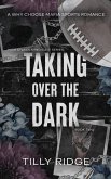 Taking Over the Dark Taking Over the Dark