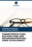FINANZVERWALTUNG, BUCHHALTUNG UND RECHNUNGSPRÜFUNG EINER SCHULEINHEIT FINANZVERWALTUNG, BUCHHALTUNG UND RECHNUNGSPRÜFUNG EINER SCHULEINHEIT