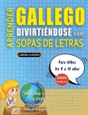 APRENDER GALLEGO DIVIRTIÉNDOSE CON SOPAS DE LETRAS - Para Niños de 8 a 10 años - Descubre Cómo Mejorar tu Vocabulario con 2000 Palabras Escondidas y Practica en Casa - 100 Cuadrículas de Juego - Material de Aprendizaje y Folleto de Actividades