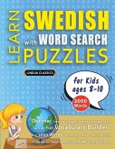 LEARN SWEDISH WITH WORD SEARCH PUZZLES FOR KIDS 8 - 10 - Discover How to Improve Foreign Language Skills with a Fun Vocabulary Builder. Find 2000 Words to Practice at Home - 100 Large Print Puzzle Games - Teaching Material, Study Activity Workbook