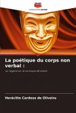 La poétique du corps non verbal : La poétique du corps non verbal :