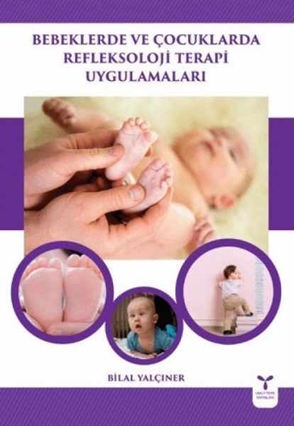 Bebeklerde ve Cocuklarda Refleksoloji Terapi Uygulamalari