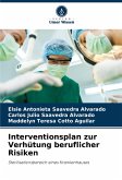 Interventionsplan zur Verhütung beruflicher Risiken Interventionsplan zur Verhütung beruflicher Risiken
