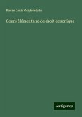 Cours élémentaire de droit canonique Cours élémentaire de droit canonique