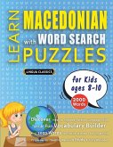 LEARN MACEDONIAN WITH WORD SEARCH PUZZLES FOR KIDS 8 - 10 - Discover How to Improve Foreign Language Skills with a Fun Vocabulary Builder. Find 2000 Words to Practice at Home - 100 Large Print Puzzle Games - Teaching Material, Study Activity Workbook