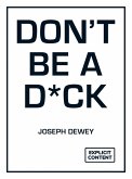 Don't Be a D*ck Don't Be a D*ck