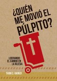 ¿Quién Me Movió El Púlpito? ¿Quién Me Movió El Púlpito?