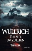 Wüllrich - Zu laut, um zu leben - Thriller