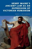 Henry Maine's Ancient Law as an Expression of Victorian Humanism Henry Maine's Ancient Law as an Expression of Victorian Humanism