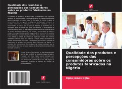 Qualidade dos produtos e percepções dos consumidores sobre os produtos fabricados na Nigéria - James Ogbu, Ogbu