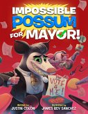 Impossible Possum for Mayor! Impossible Possum for Mayor!