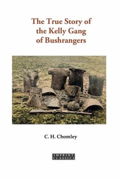 The True Story of the Kelly Gang of Bushrangers - Chomley, Charles Henry