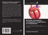Revisión exhaustiva: Cardiopatías congénitas y su tratamiento