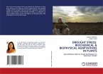DROUGHT STRESS: BIOCHEMICAL & BIOPHYSICAL ADAPTATIONS IN PLANTS DROUGHT STRESS: BIOCHEMICAL & BIOPHYSICAL ADAPTATIONS IN PLANTS
