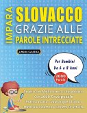 IMPARA SLOVACCO GRAZIE ALLE PAROLE INTRECCIATE - Per Bambini Da 6 a 8 Anni - Scopri Come Migliorare Il Tuo Vocabolario Con 2000 Crucipuzzle e Pratica a Casa - 100 Griglie Di Gioco - Materiale Didattico e Libretto Di Attività
