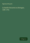 La famille Descartes en Bretagne, 1586-1762 La famille Descartes en Bretagne, 1586-1762