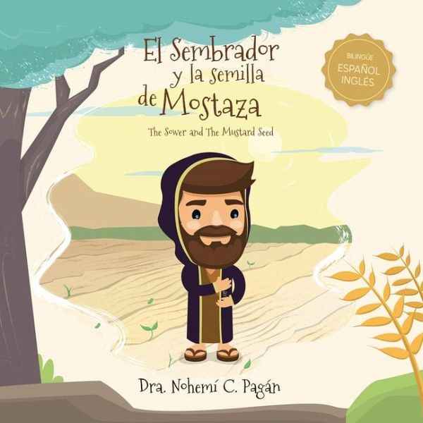 El Sembrador Y La Semilla de Mostaza El Sembrador Y La Semilla de Mostaza