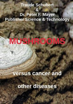 Mushrooms against cancer and other diseases - Schubert, Traude; Mayer, Peter F.