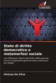 Stato di diritto democratico e metamorfosi sociale Stato di diritto democratico e metamorfosi sociale