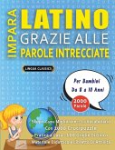 IMPARA LATINO GRAZIE ALLE PAROLE INTRECCIATE - Per Bambini Da 8 a 10 Anni - Scopri Come Migliorare Il Tuo Vocabolario Con 2000 Crucipuzzle e Pratica a Casa - 100 Griglie Di Gioco - Materiale Didattico e Libretto Di Attività