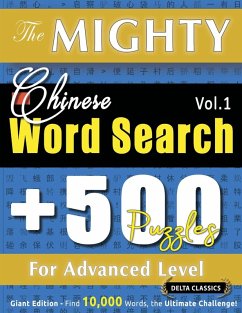 THE MIGHTY CHINESE WORD SEARCH - 500 PUZZLES FOR ADVANCED LEVEL - DELTA CLASSICS - GIANT EDITION - FIND 10,000 WORDS, THE ULTIMATE CHALLENGE! - Delta Classics