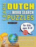 LEARN DUTCH WITH WORD SEARCH PUZZLES FOR KIDS 8 - 10 - Discover How to Improve Foreign Language Skills with a Fun Vocabulary Builder. Find 2000 Words to Practice at Home - 100 Large Print Puzzle Games - Teaching Material, Study Activity Workbook LEARN DUTCH WITH WORD SEARCH PUZZLES FOR KIDS 8 - 10 - Discover How to Improve Foreign Language Skills with a Fun Vocabulary Builder. Find 2000 Words to Practice at Home - 100 Large Print Puzzle Games - Teaching Material, Study Activity Workbook