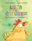 Lena the Chicken (But Really a Dinosaur!) Lena the Chicken (But Really a Dinosaur!)