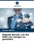 Digitale Berufe, um die Welt von morgen zu gestalten Digitale Berufe, um die Welt von morgen zu gestalten