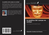 La poética del cuerpo no verbal: La poética del cuerpo no verbal: