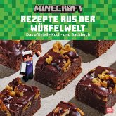 Minecraft. Rezepte aus der Würfelwelt. Das offizielle Koch- und Backbuch Minecraft. Rezepte aus der Würfelwelt. Das offizielle Koch- und Backbuch
