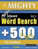 THE MIGHTY KOREAN WORD SEARCH - 500 PUZZLES FOR SENIORS - DELTA CLASSICS - GIANT EDITION - FIND 10,000 WORDS, THE ULTIMATE CHALLENGE! THE MIGHTY KOREAN WORD SEARCH - 500 PUZZLES FOR SENIORS - DELTA CLASSICS - GIANT EDITION - FIND 10,000 WORDS, THE ULTIMATE CHALLENGE!