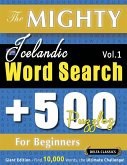 THE MIGHTY ICELANDIC WORD SEARCH - 500 PUZZLES FOR BEGINNERS - DELTA CLASSICS - GIANT EDITION - FIND 10,000 WORDS, THE ULTIMATE CHALLENGE! THE MIGHTY ICELANDIC WORD SEARCH - 500 PUZZLES FOR BEGINNERS - DELTA CLASSICS - GIANT EDITION - FIND 10,000 WORDS, THE ULTIMATE CHALLENGE!