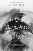 Where Blackbirds Fly Where Blackbirds Fly
