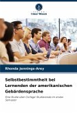 Selbstbestimmtheit bei Lernenden der amerikanischen Gebärdensprache Selbstbestimmtheit bei Lernenden der amerikanischen Gebärdensprache