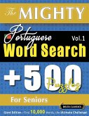 THE MIGHTY PORTUGUESE WORD SEARCH - 500 PUZZLES FOR SENIORS - DELTA CLASSICS - GIANT EDITION - FIND 10,000 WORDS, THE ULTIMATE CHALLENGE! THE MIGHTY PORTUGUESE WORD SEARCH - 500 PUZZLES FOR SENIORS - DELTA CLASSICS - GIANT EDITION - FIND 10,000 WORDS, THE ULTIMATE CHALLENGE!