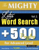 THE MIGHTY LATIN WORD SEARCH - 500 PUZZLES FOR ADVANCED LEVEL - DELTA CLASSICS - GIANT EDITION - FIND 10,000 WORDS, THE ULTIMATE CHALLENGE! THE MIGHTY LATIN WORD SEARCH - 500 PUZZLES FOR ADVANCED LEVEL - DELTA CLASSICS - GIANT EDITION - FIND 10,000 WORDS, THE ULTIMATE CHALLENGE!