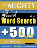 THE MIGHTY FINNISH WORD SEARCH - 500 PUZZLES FOR SENIORS - DELTA CLASSICS - GIANT EDITION - FIND 10,000 WORDS, THE ULTIMATE CHALLENGE! THE MIGHTY FINNISH WORD SEARCH - 500 PUZZLES FOR SENIORS - DELTA CLASSICS - GIANT EDITION - FIND 10,000 WORDS, THE ULTIMATE CHALLENGE!